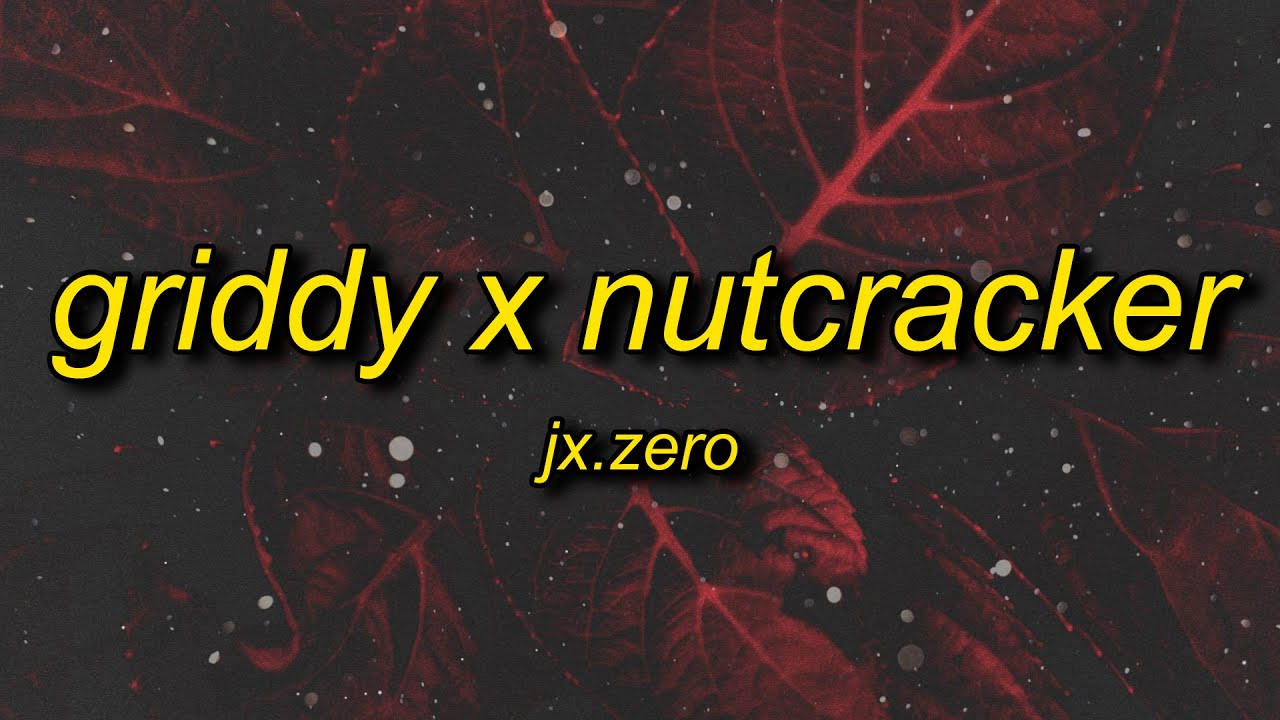 Jx.Zero - Griddy x Nutcracker (Lyrics) | sorry i can't be your man remix