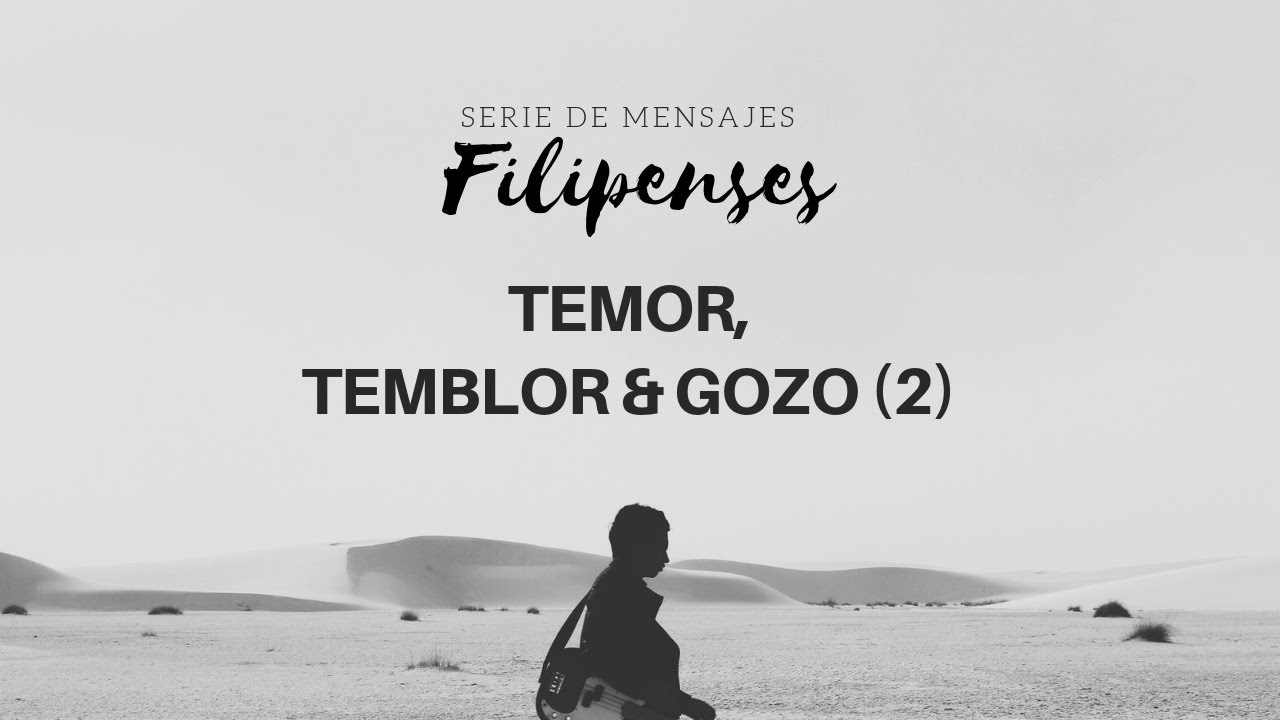 Filipenses 2:13 | Temor, temblor & gozo (2) | Ps Gerson Morey