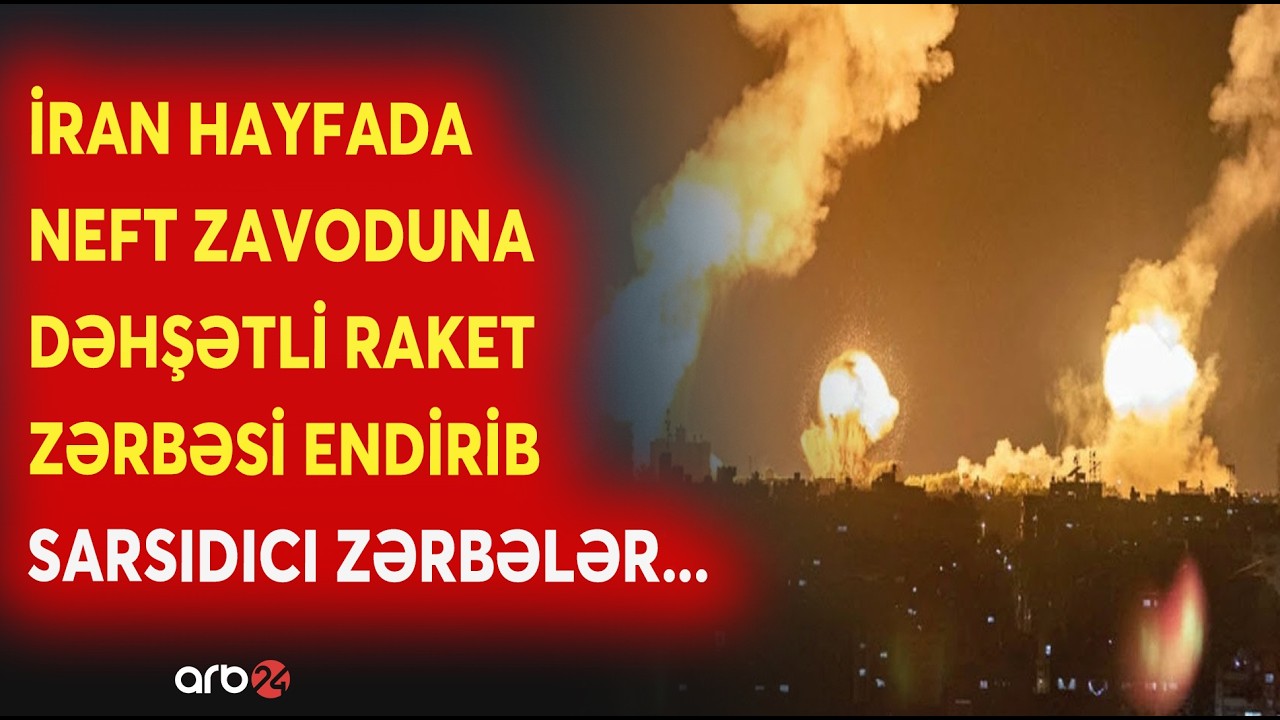 İran İsrailə DAĞIDICI ZƏRBƏLƏR ENDİRDİ! - Neft zavodu RAKETLƏRLƏ VURULDU - Hayfanı SARSIDAN HÜCUM