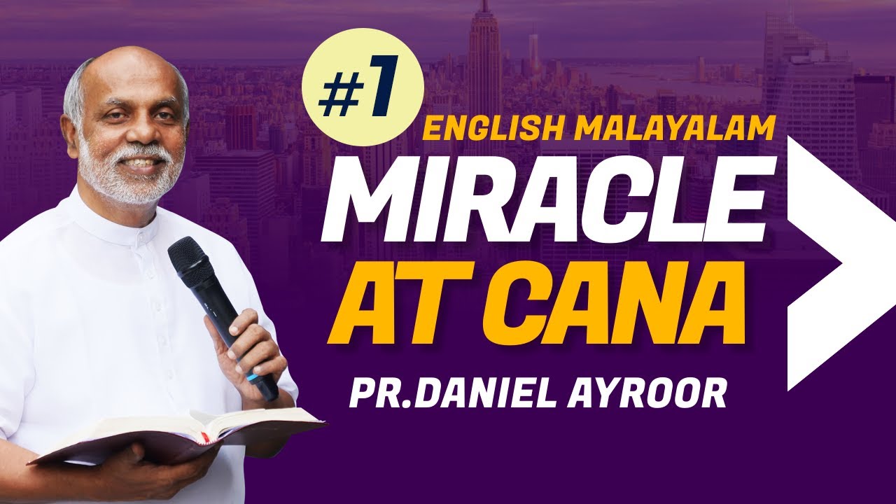 English / Malayalam Sermon. Miracle at Cana-Part-1.By. Daniel Ayroor