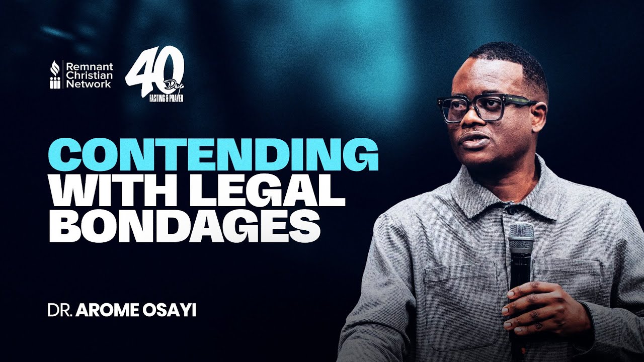 CONTENDING WITH LEGAL BONDAGES - DR. AROME OSAYI
