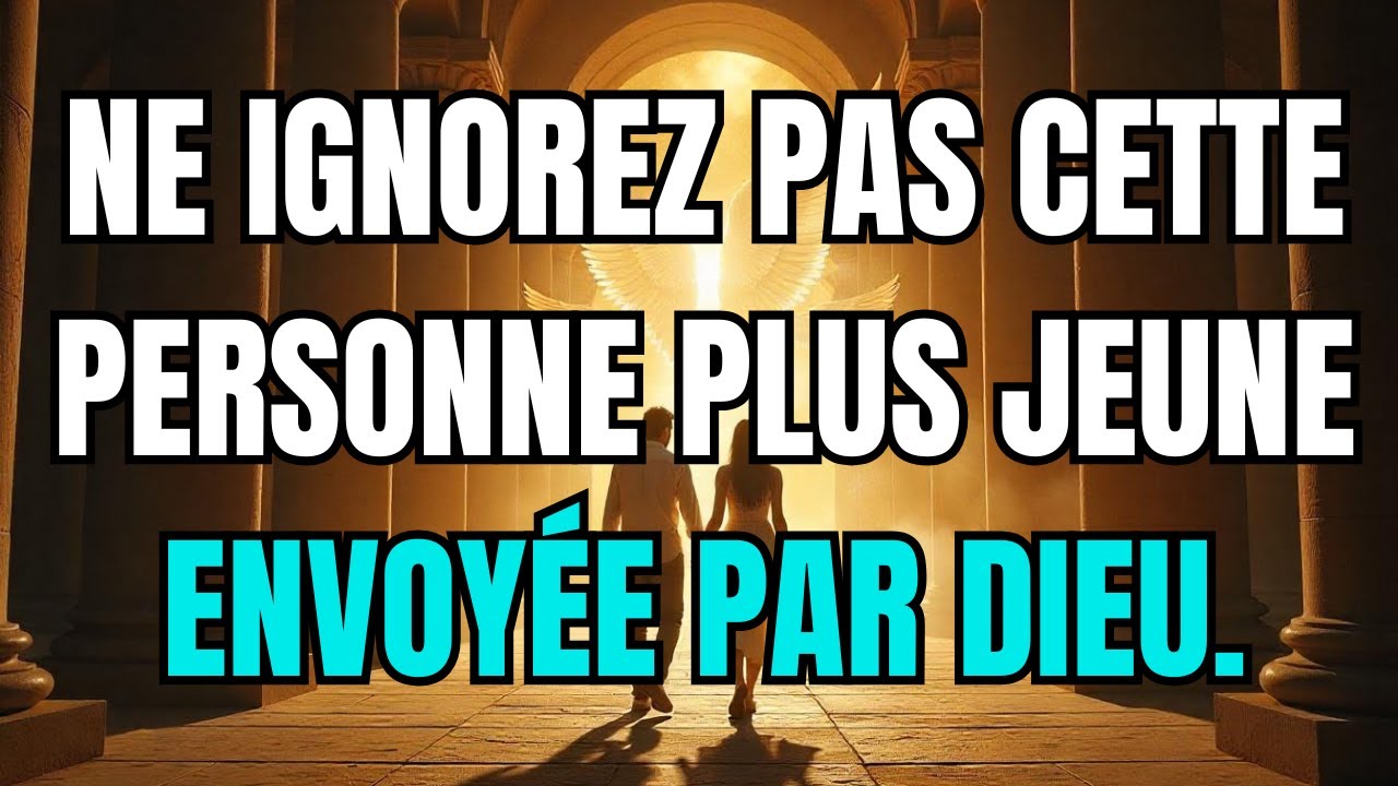 Les anges disent que Ne ignorez pas cette personne plus jeune envoyée par Dieu.