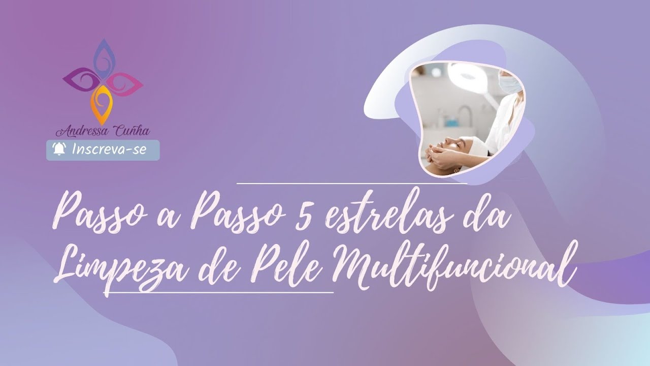 Passo a Passo 5 estrelas da Limpeza de Pele Multifuncional