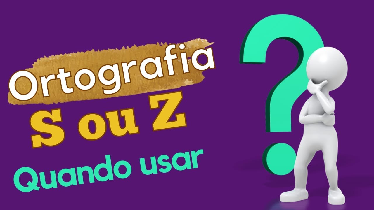 ORTOGRAFIA - QUANDO EMPREGAR A LETRA S OU Z ?