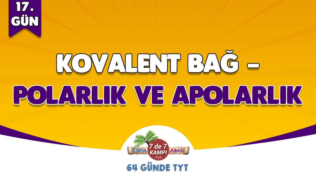 📌 17. GÜN | Kovalent Bağ - Polarlık ve Apolarlık 🤓 Kimya Adası 64 GÜNDE TYT #TYTKimya
