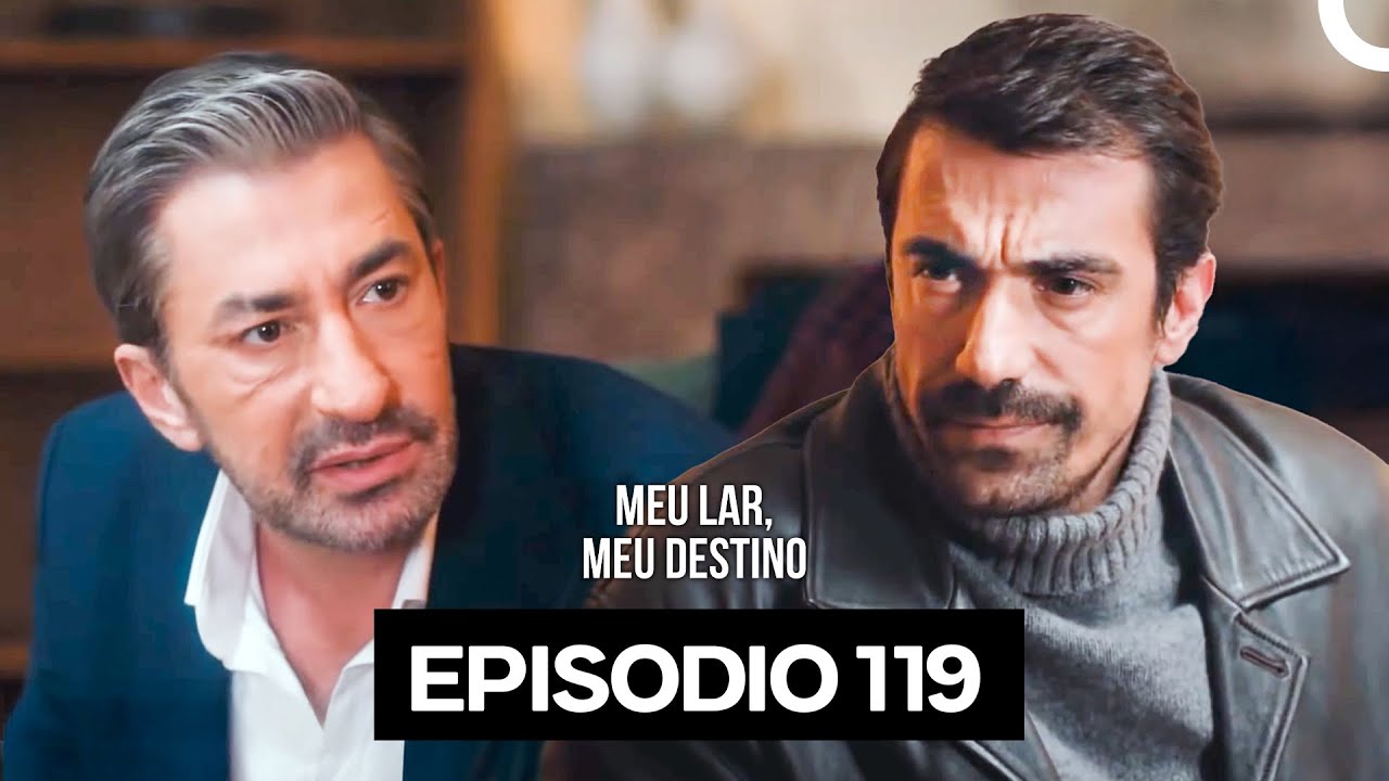 Meu Lar Meu Destino Epis&oacute;dio 119 (Dublagem em Portugu&ecirc;s)