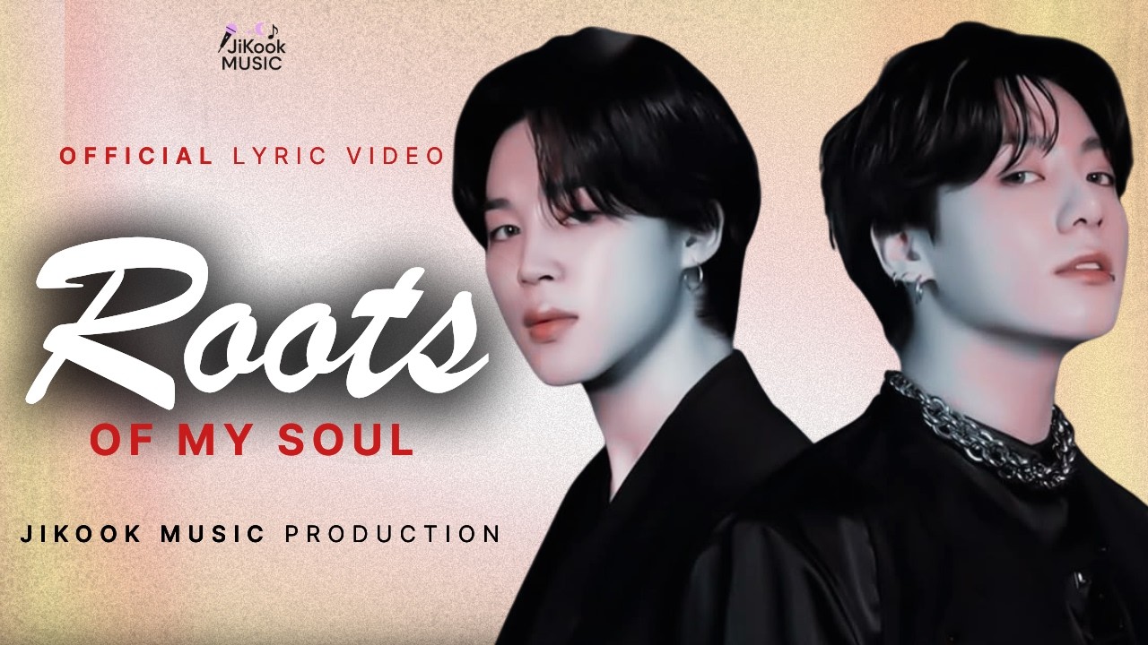 BTS JiKook - Roots Of My Soul 내 영혼의 뿌리 [Jimin and Jungkook Fan-made Music]