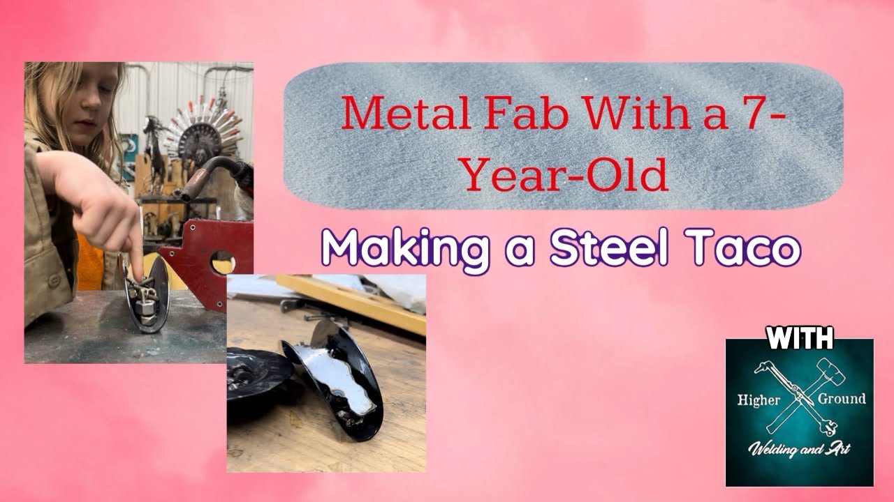 Making a Steel Taco- Fabbing With a Seven Year Old