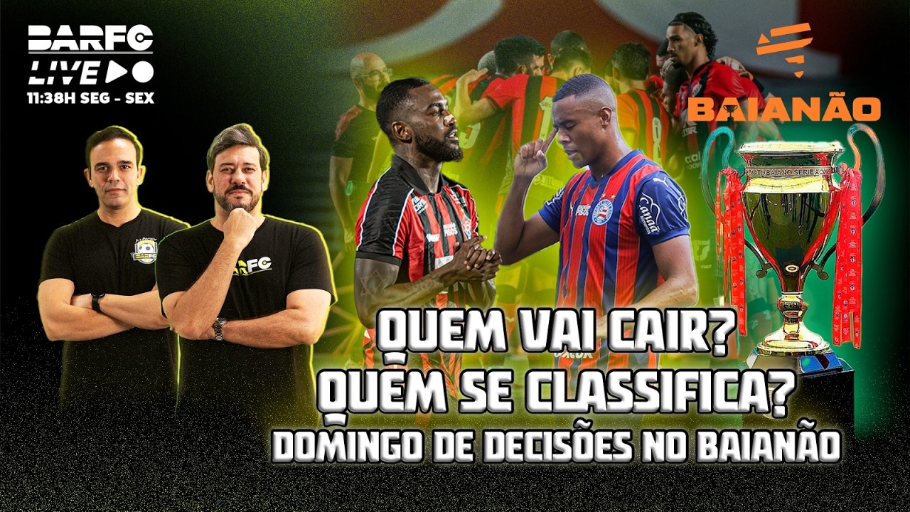 BAR FC LIVE #217 - DOMINGO DE DECISÕES NO BAIANÃO: QUEM CAI? QUEM VAI SE CLASSIFICA?