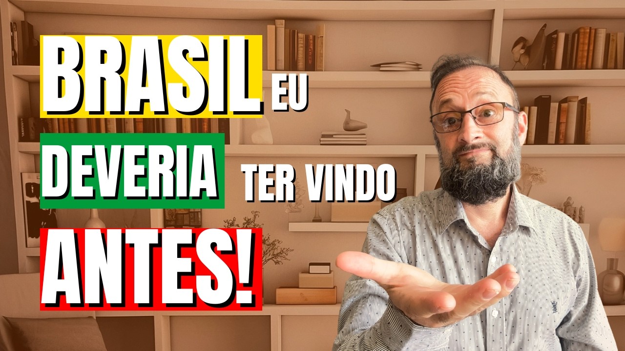 SE EU SOUBESSE DISSO, TERIA VINDO ANTES PARA O BRASIL