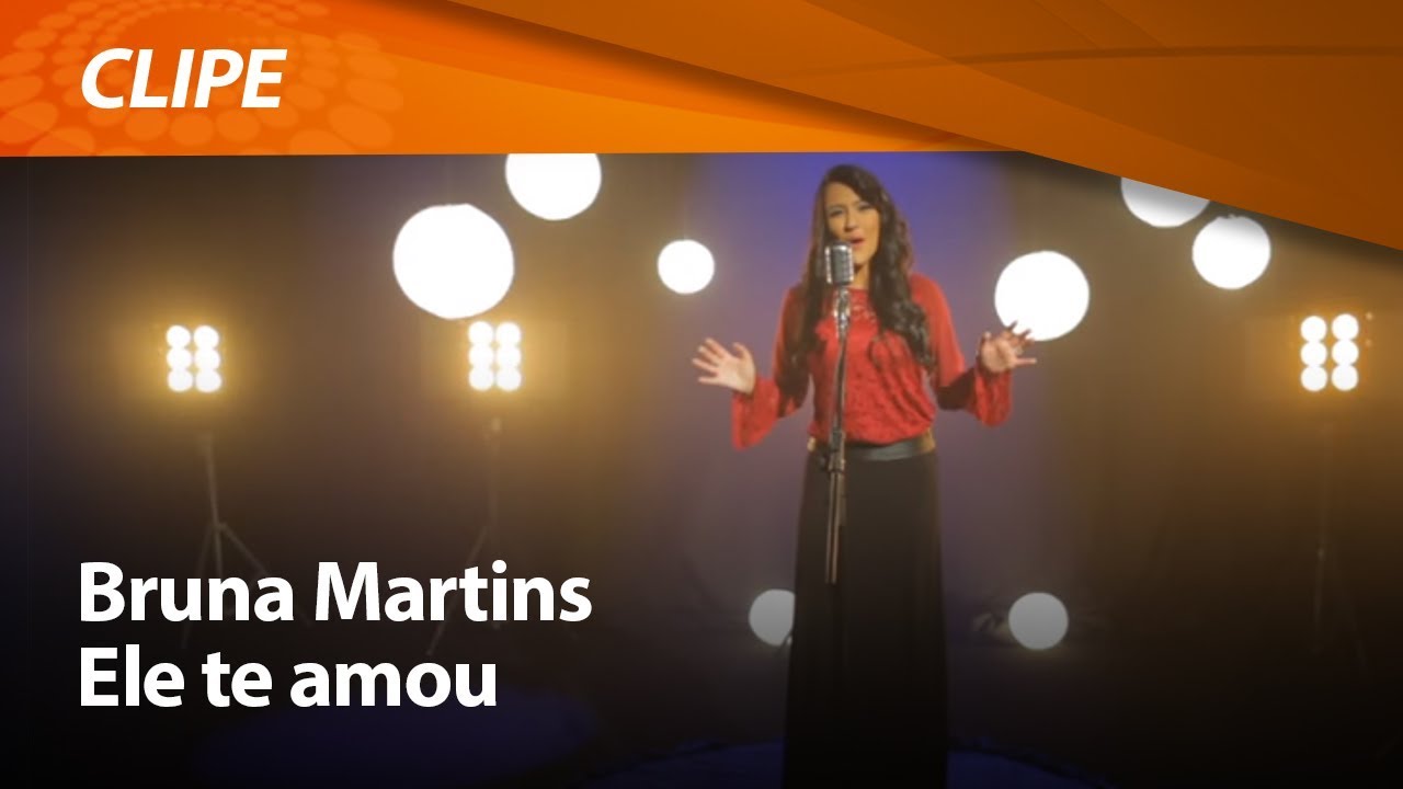 Bruna Martins - Ele te amou [ CLIPE OFICIAL ]