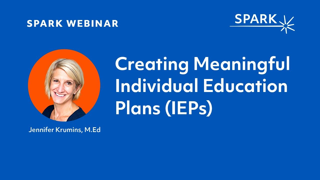 Creating Meaningful Individual Education Plans (IEPs): What Parents Need to Know