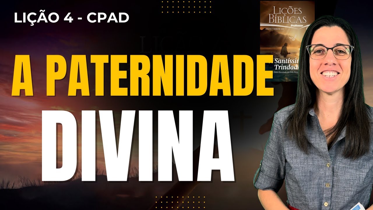 EBD Lição 4 A PATERNIDADE DIVINA – 25 de Janeiro de 2026 TRADICIONAL