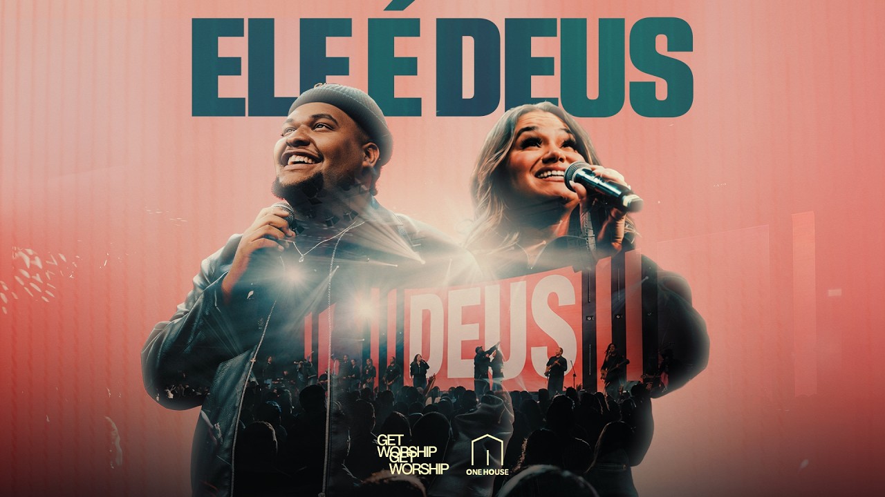 Ele &eacute; Deus | Get Worship collab. One House (Clipe Oficial)