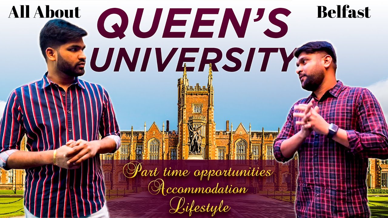 All about Queen's university | Belfast | Part-time opportunities | Accommodations | Lifestyle |