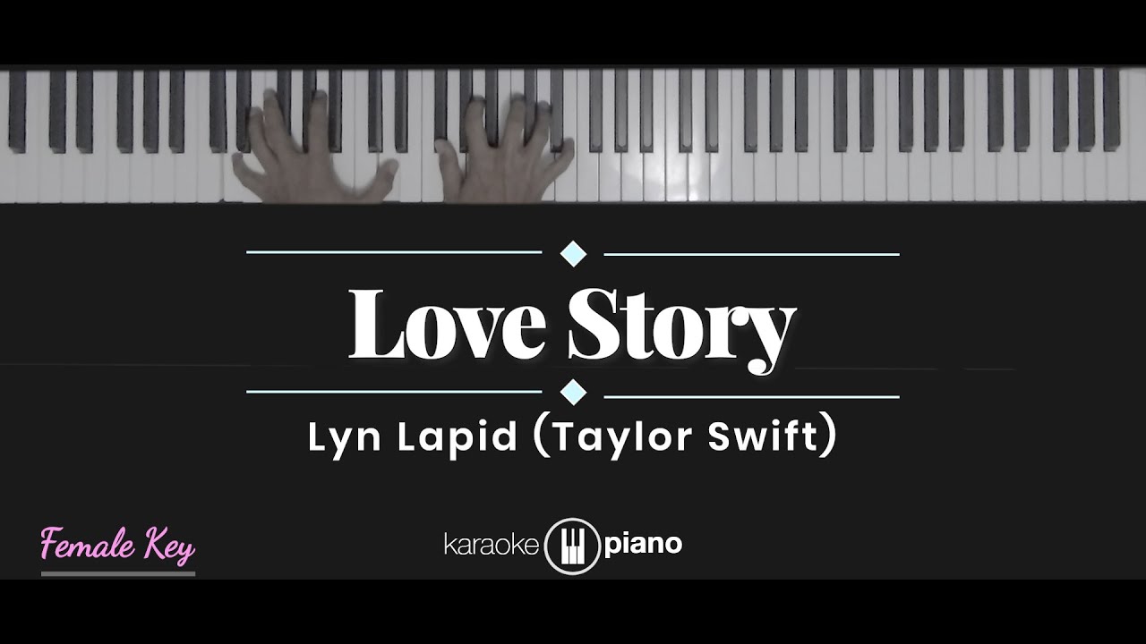 Love Story - Taylor Swift / Lyn Lapid (KARAOKE PIANO - FEMALE KEY)