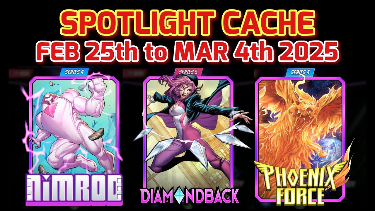 FEBRUARY 25TH to MARCH 4TH 2025 Spotlight Cache MARVEL SNAP