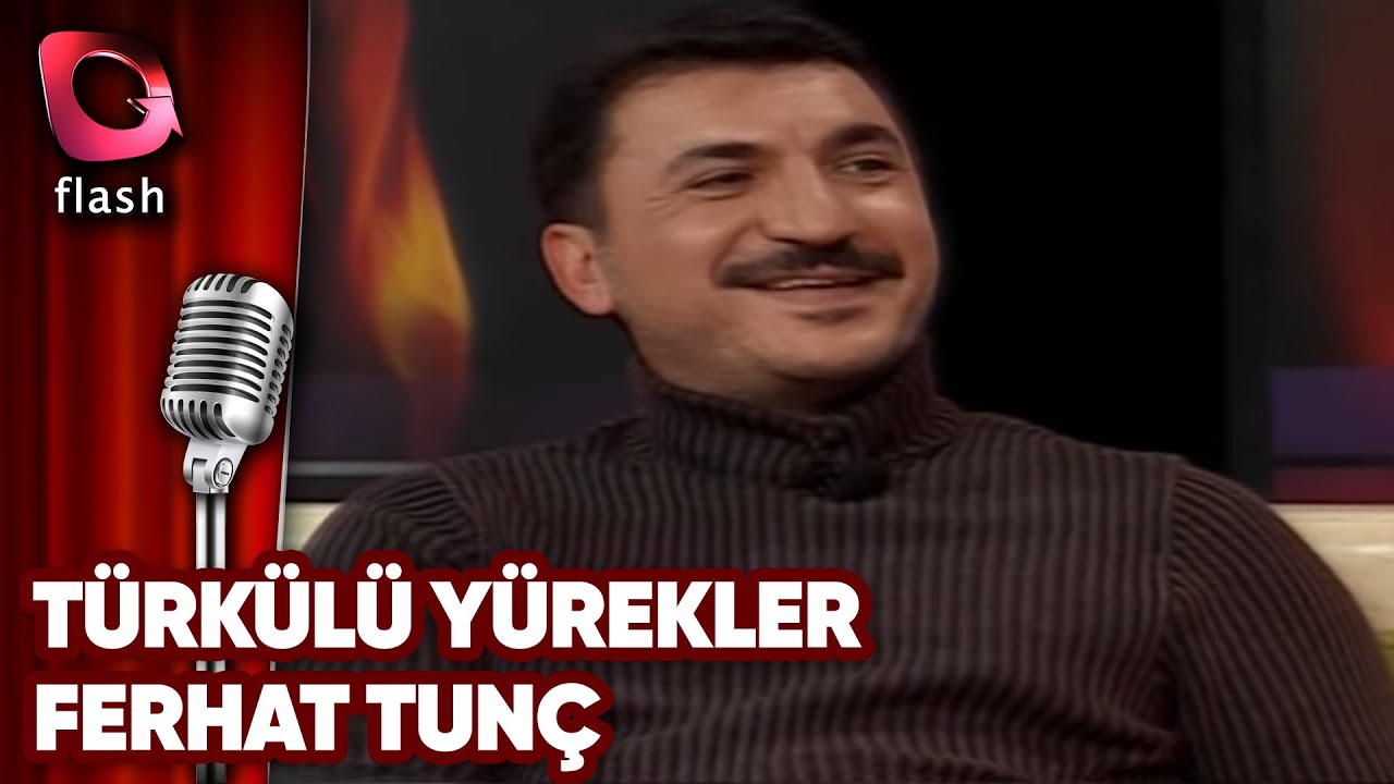 Türkülü Yürekler | Ferhat Tunç | Flash Tv