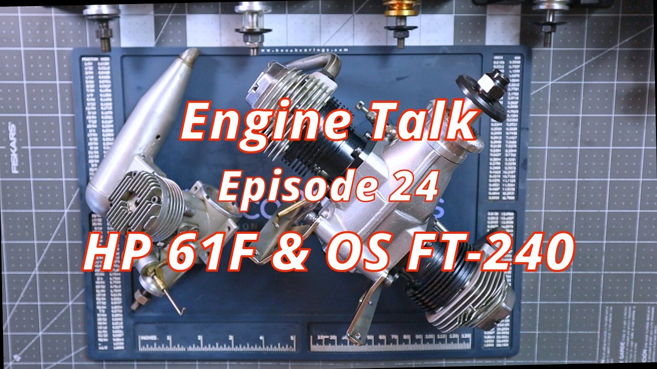 Engine Talk Episode 24 HP 61F & OS FT-240