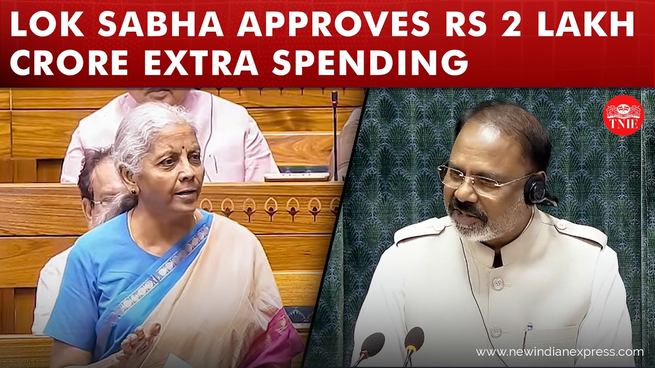 Lok Sabha adjourned for the day after approving Rs 2.01 lakh crore supplementary spending for FY26