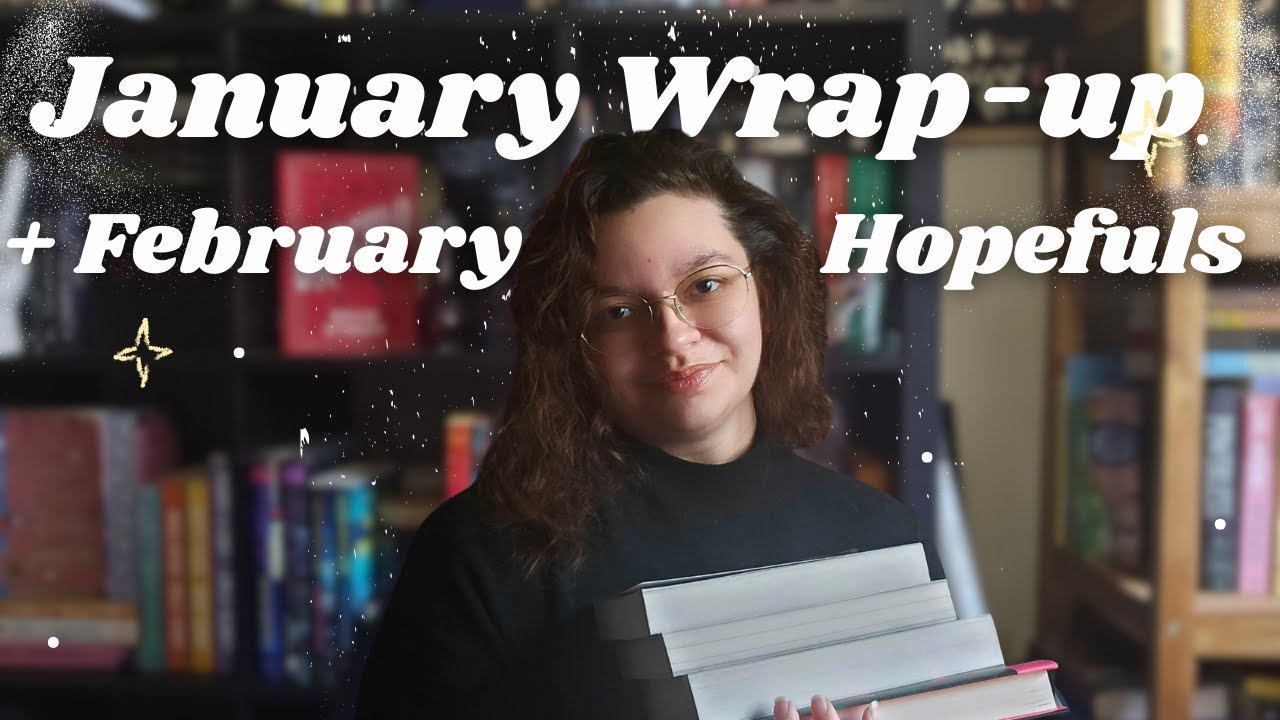 January Wrap-Up and February Hopefuls