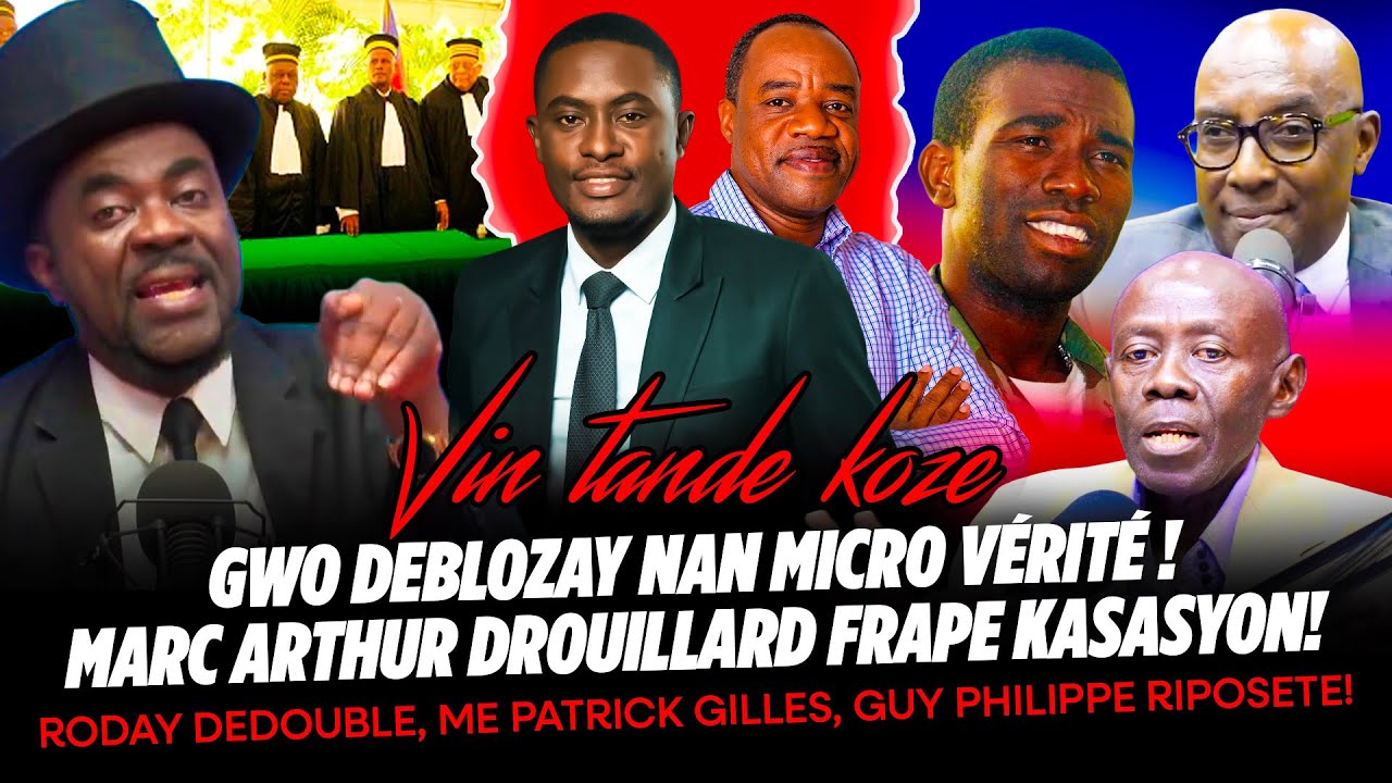 GWO DEBLOZAY NAN MICRO VÉRITÉ ! MARC ARTHUR DROUILLARD FRAPE KASASYON, RODAY DEDOUBLE, ME PATRICK