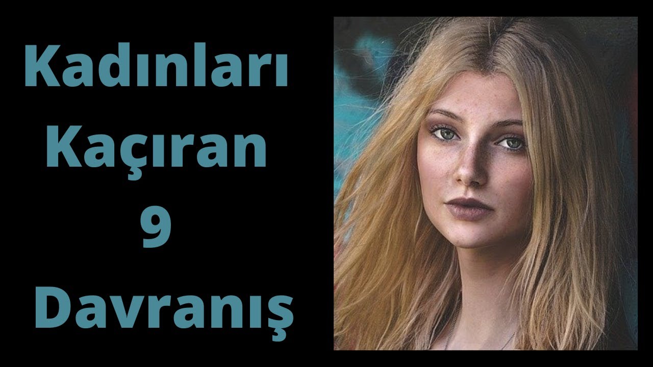 Kadınları Kaçıran 9 Davranış