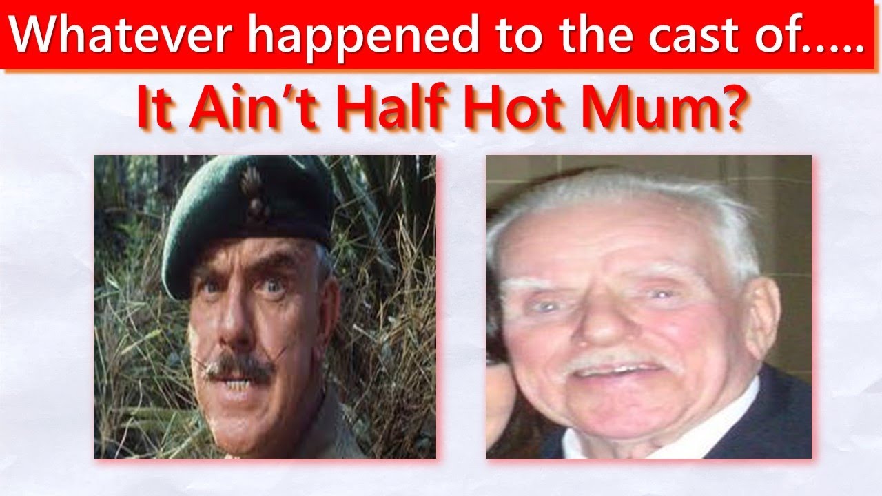 Whatever happened to the cast of.....It Ain't Half Hot Mum?
