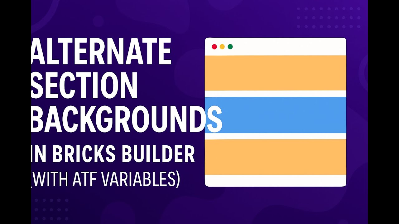 Alternate Section Backgrounds in Bricks Builder (with ATF Variables)