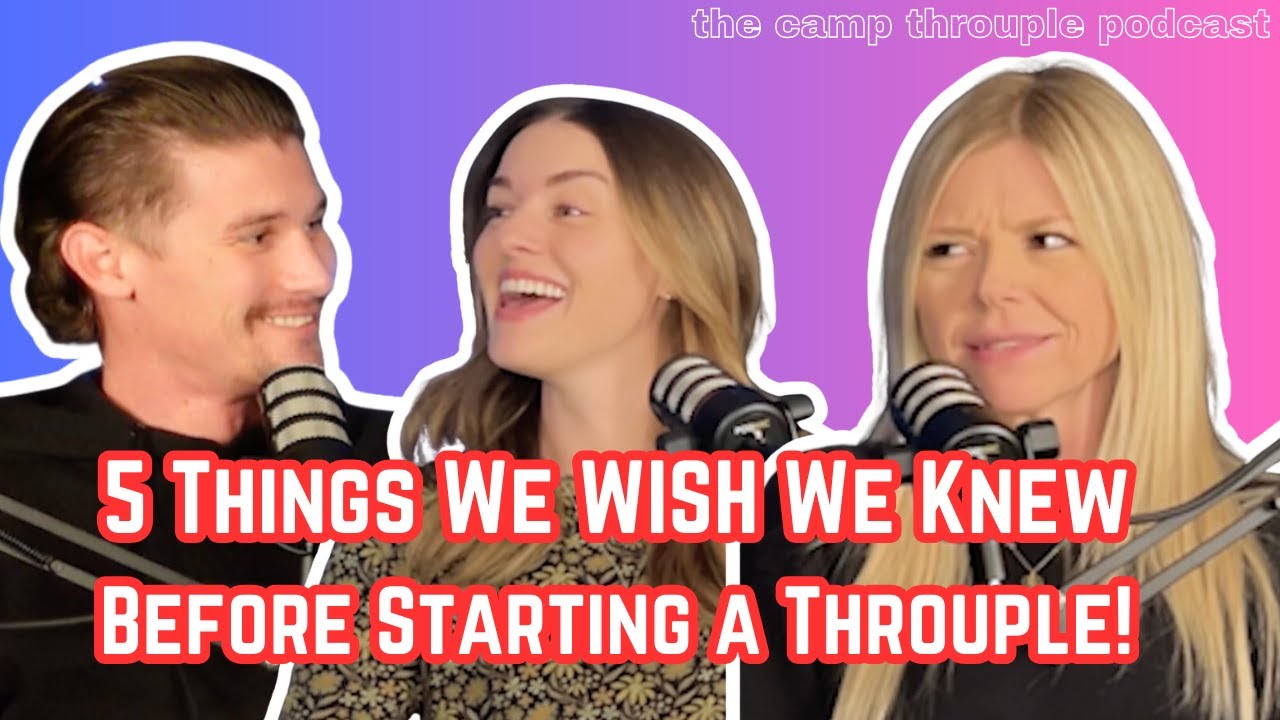 5 Things We Wish We Knew Starting a Throuple | Ep. 12 | Camp Throuple Podcast
