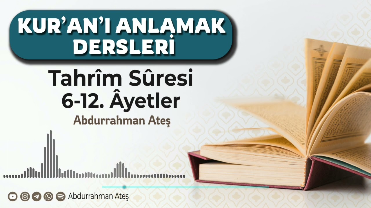 Kur'an'ı Anlamak: 66) Tahrîm Sûresi 6-12. Ayetler