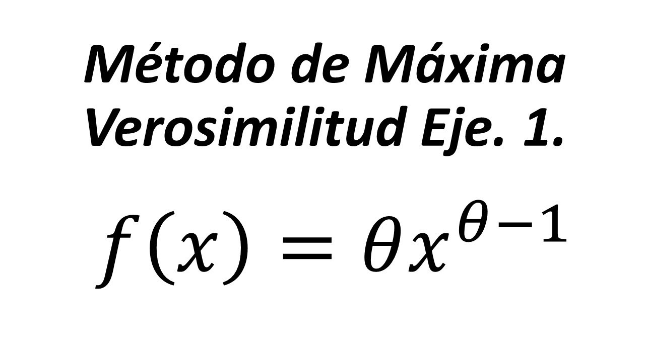 Método de Máxima Verosimilitud Ejemplo 1