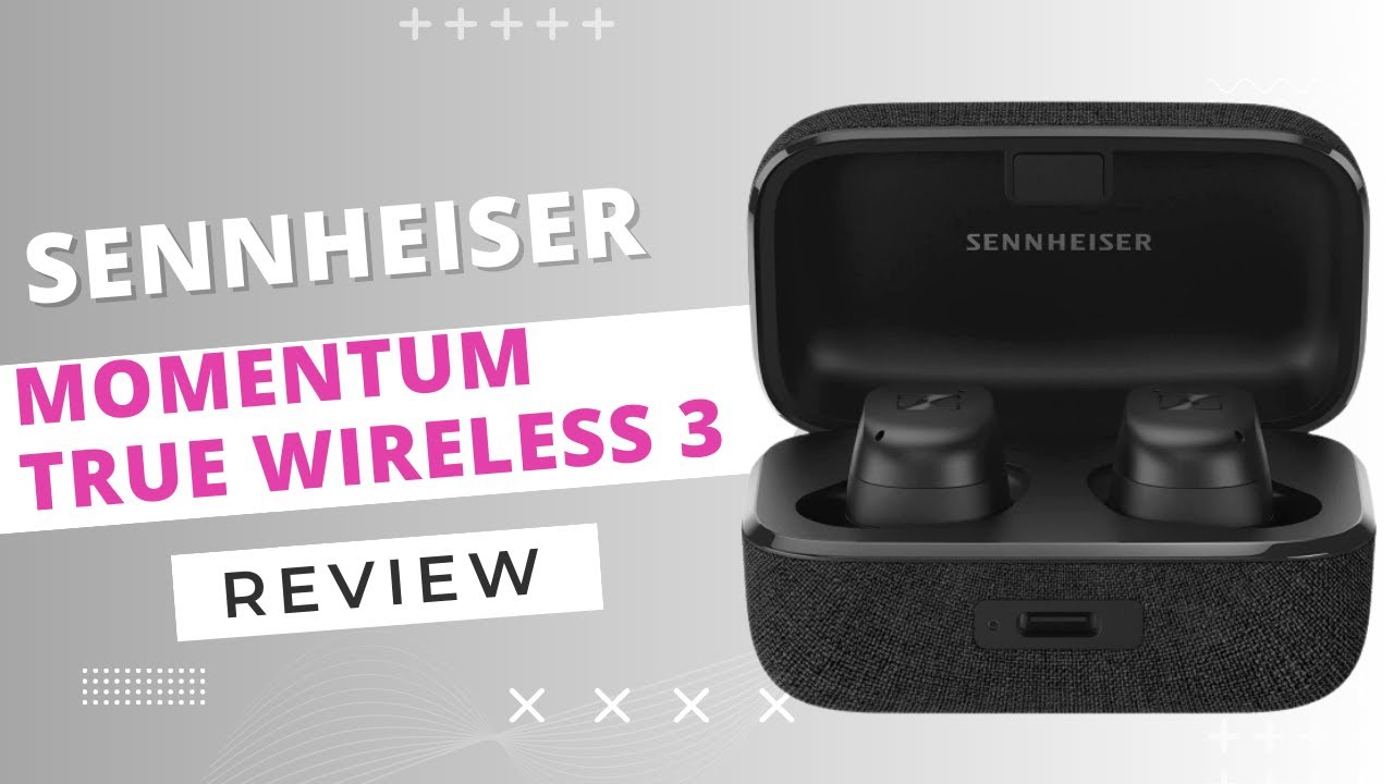 Sennheiser Momentum True Wireless 3: Uncompromising Sound Quality | Review