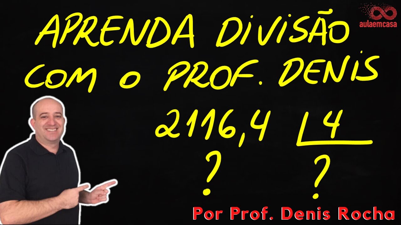 Divis&atilde;o - Prof  Denis Rocha - Aula em Casa