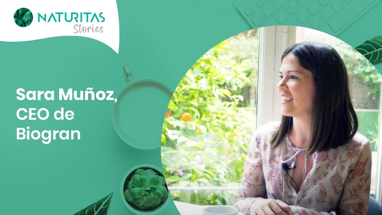 Sara Muñoz, CEO de Biogran | Naturitas Stories