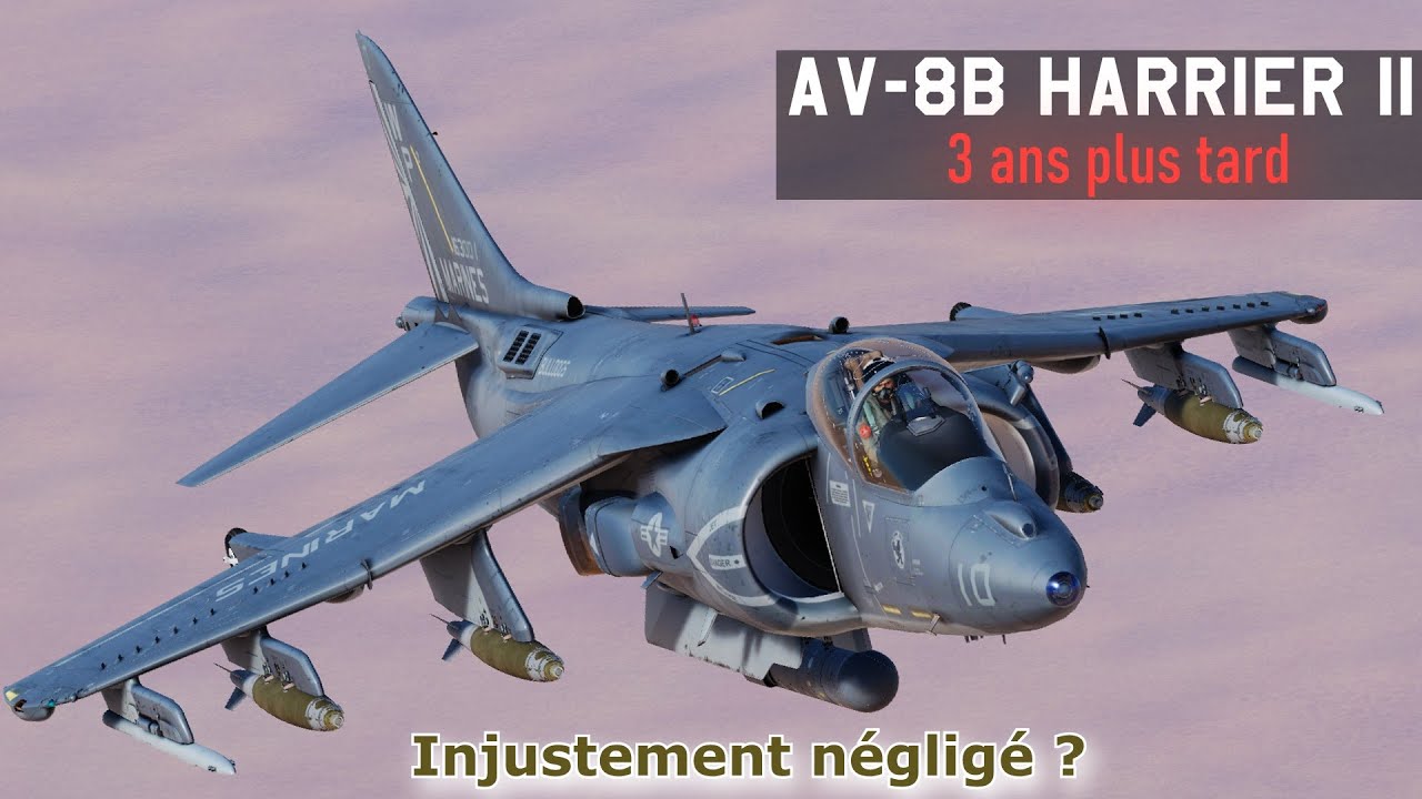 Le Harrier mérite votre attention ! AV-8B ... 3 ans plus tard