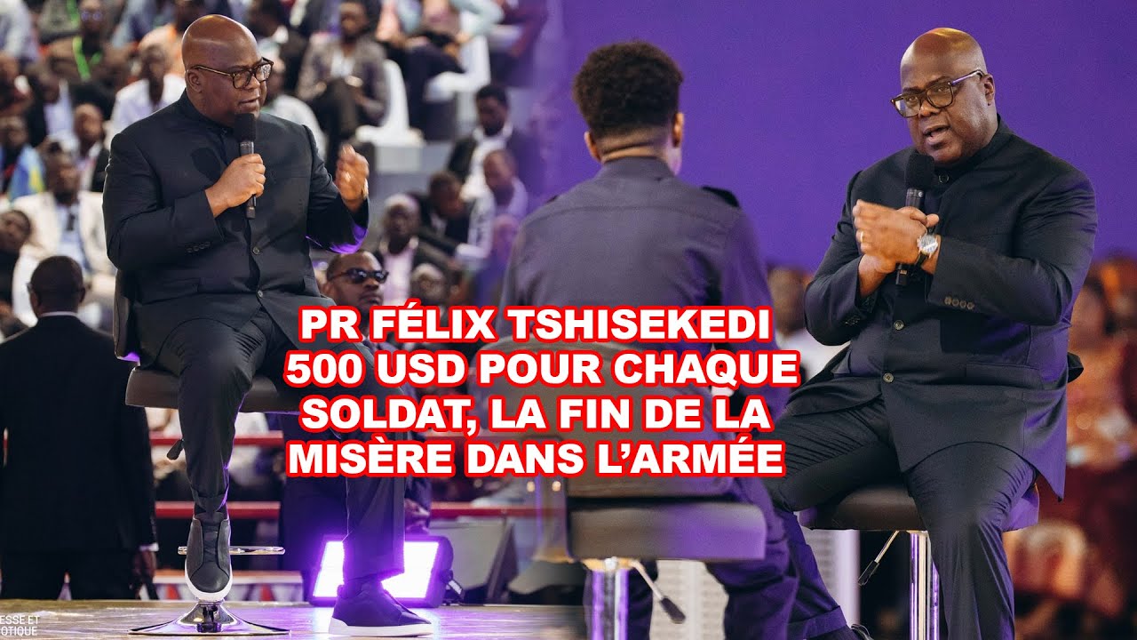 PR FÉLIX TSHISEKEDI FRAPPE FORT : SALAIRES DES MILITAIRES PORTÉS À 500 $