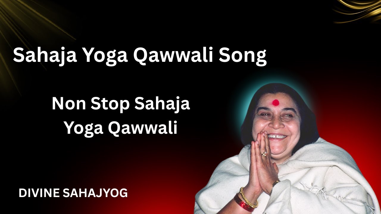 Sahaja Yoga Qawwali Song  | सहजयोग क़व्वाली II Divine Sahajyog
