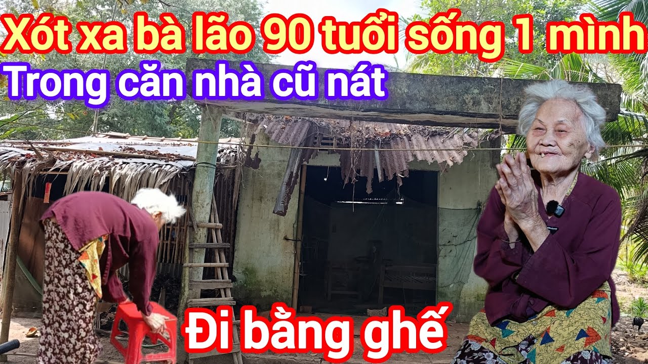 Xót xa bà lão 90 tuổi sống 1 mình trong căn nhà của nát , đi bằng ghế , Bột trà ôn 