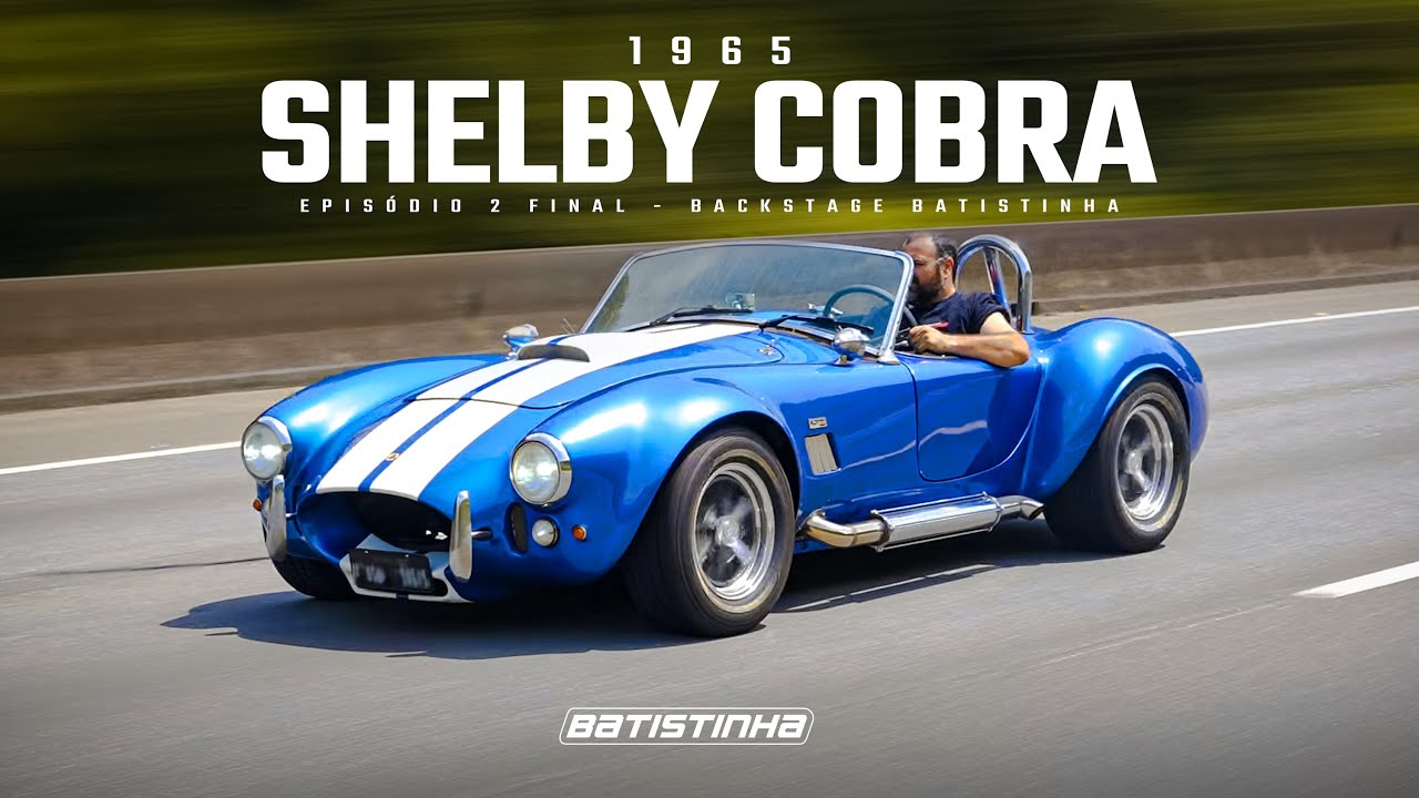 Projeto Shelby Cobra 1965 - Episódio 2 Final - Batistinha Garage