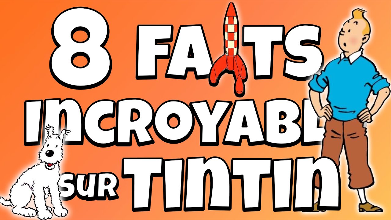8 CHOSES que vous ne SAVEZ s&ucirc;rement PAS sur TINTIN