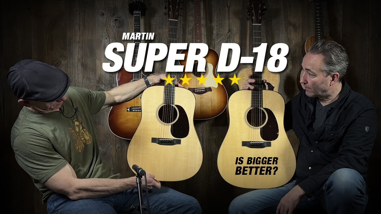 Чем больше, тем лучше? Martin Super D-18 (в сравнении со стандартной D-18)