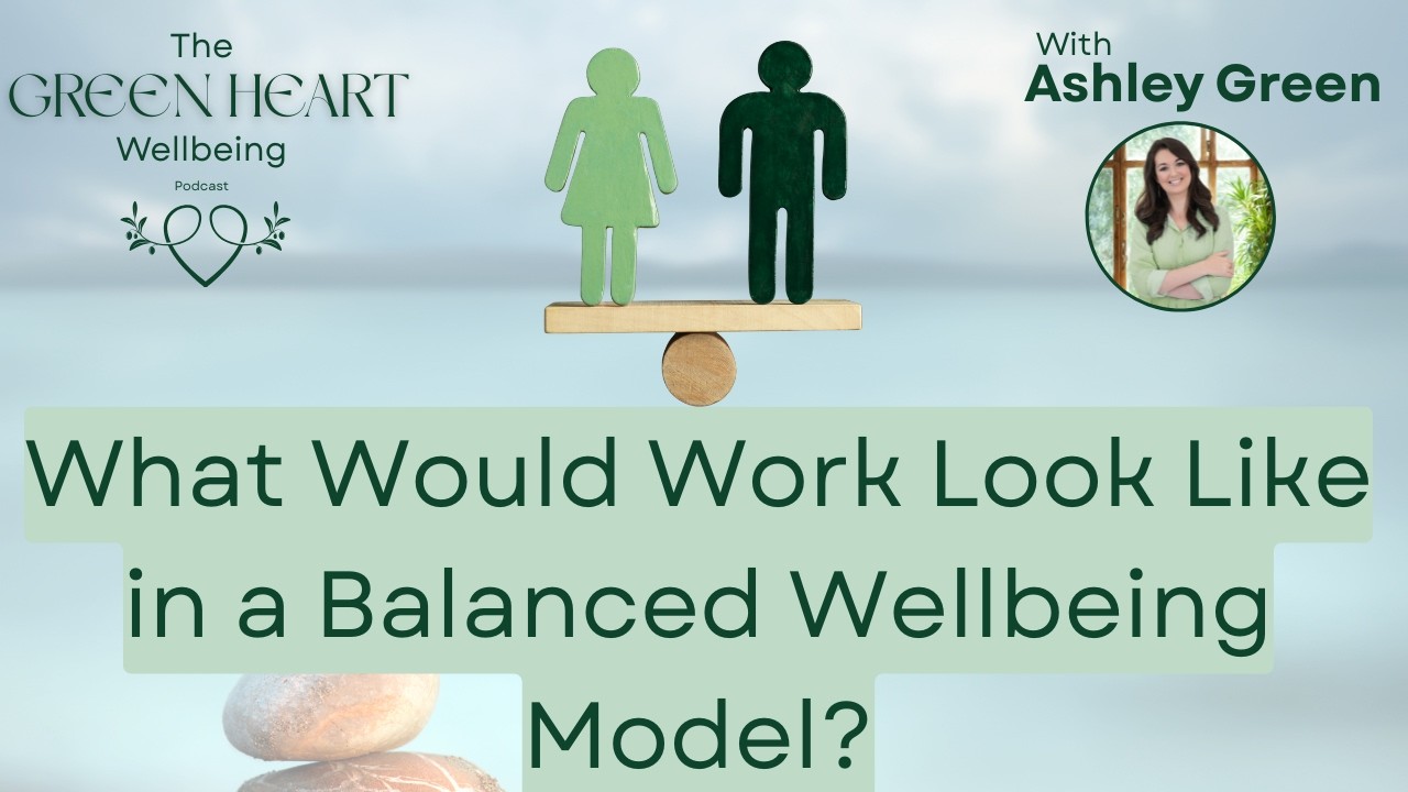What Would Work Look Like in a More Balanced/Matriarchal Wellbeing Model?