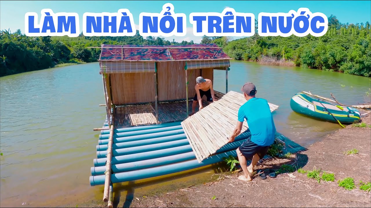 Thử Thách 1 Tháng Làm Nhà Sống Trên Mặt Nước Phần 2