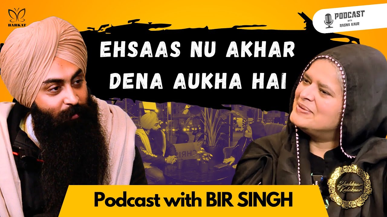BIR SINGH | Shahkaar Kalakaar | Podcast with Rasna Kaur