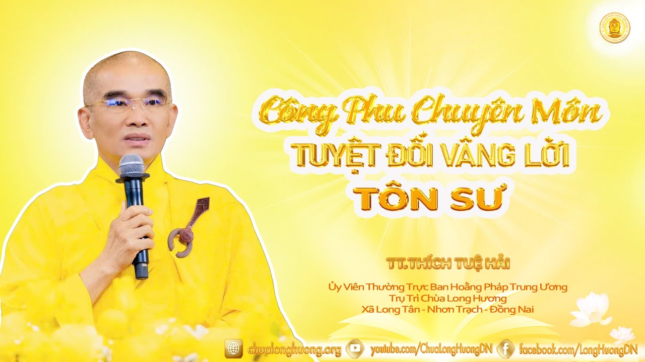 Công Phu Chuyên Môn Tuyệt Đối Vâng Lời Tôn Sư - TT. Thích Tuệ Hải - Chùa Long Hương