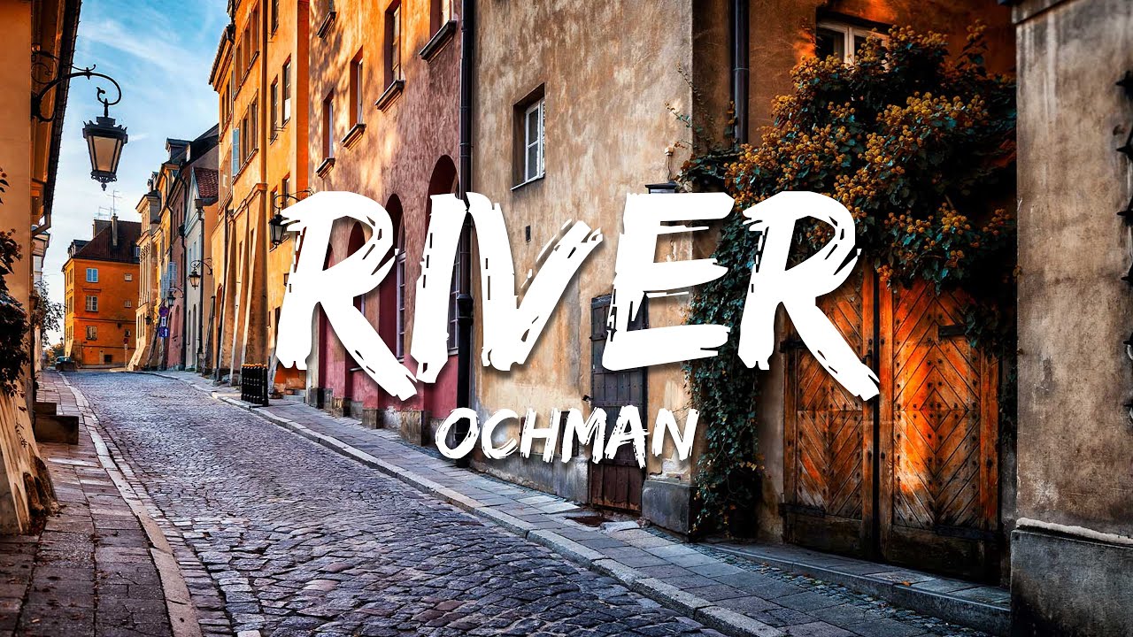 Ochman - River (Tekst/Lyrics)