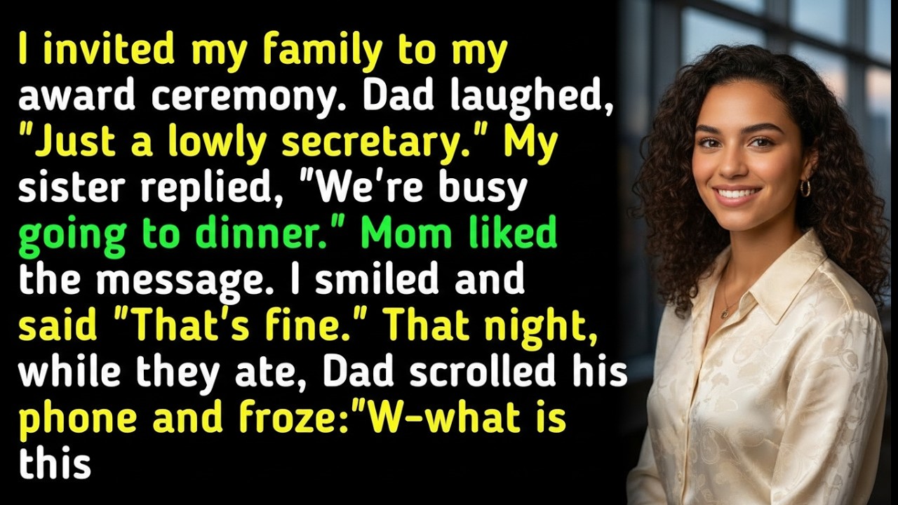 I invited my family to my award ceremony. Dad laughed, 