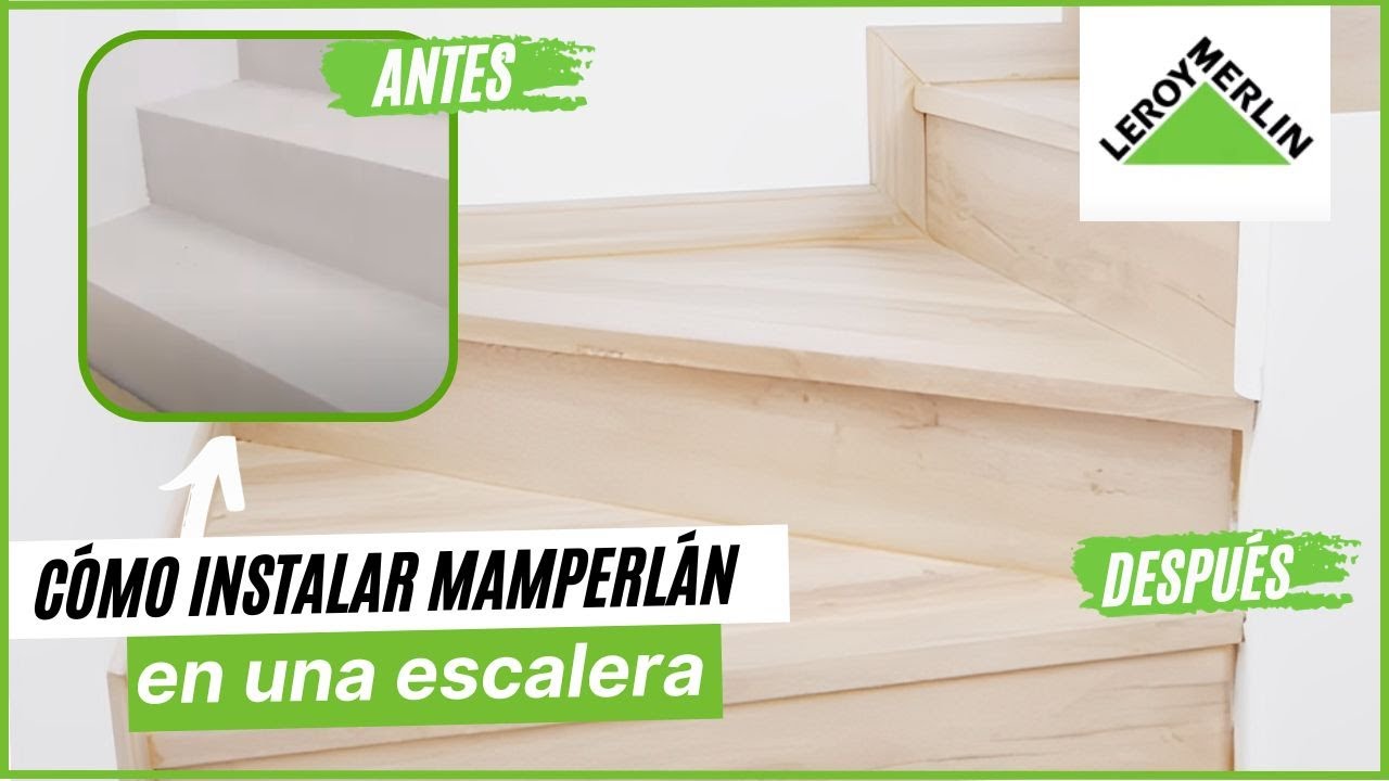 C&oacute;mo instalar mamperl&aacute;n en una escalera | LEROY MERLIN