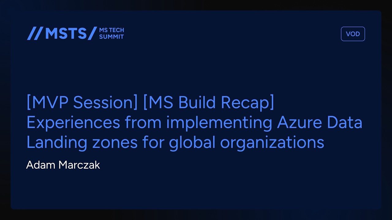 MSTS25 - Doświadczenia z wdrażania Azure Data Landing zones dla globalnych organizacji -Adam Marczak